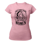 They Didn't Burn Witches They Burned Women - TV Show, Trending, Funny & Lifestyle T-Shirts, Hoodies & More