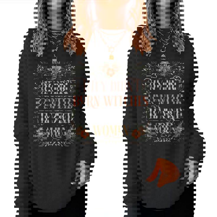 They Didn't Burn Witches They Burned Women - Flowers - TV Show, Trending, Funny & Lifestyle T-Shirts, Hoodies & More