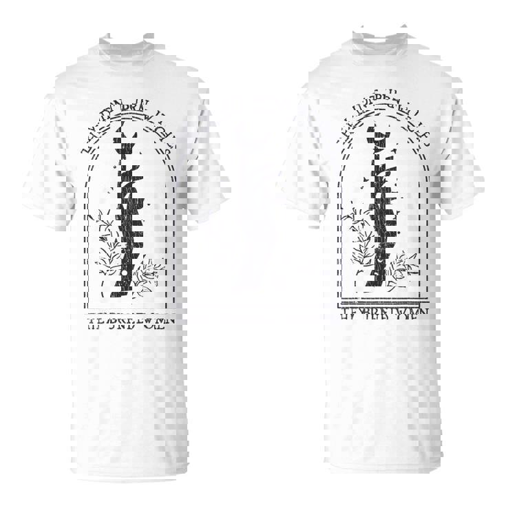 They Didn't Burn Witches They Burned Women - Hand - TV Show, Trending, Funny & Lifestyle T-Shirts, Hoodies & More