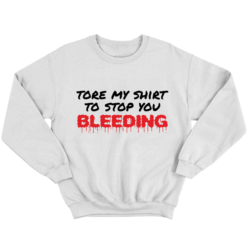 Tore My Shirt To Stop You Bleending - TV Show, Trending, Funny & Lifestyle T-Shirts, Hoodies & More