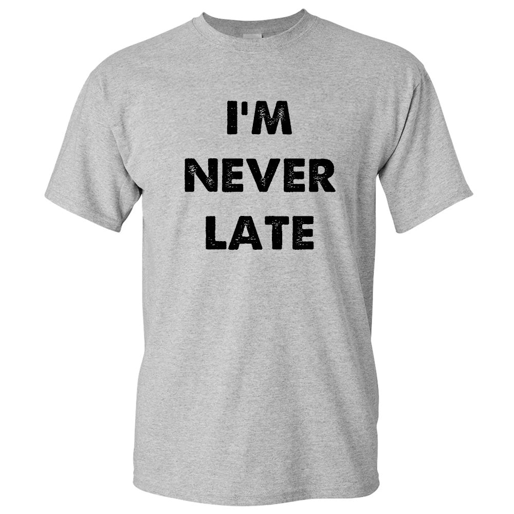 I'm Never Late - TV Show, Trending, Funny & Lifestyle T-Shirts, Hoodies & More