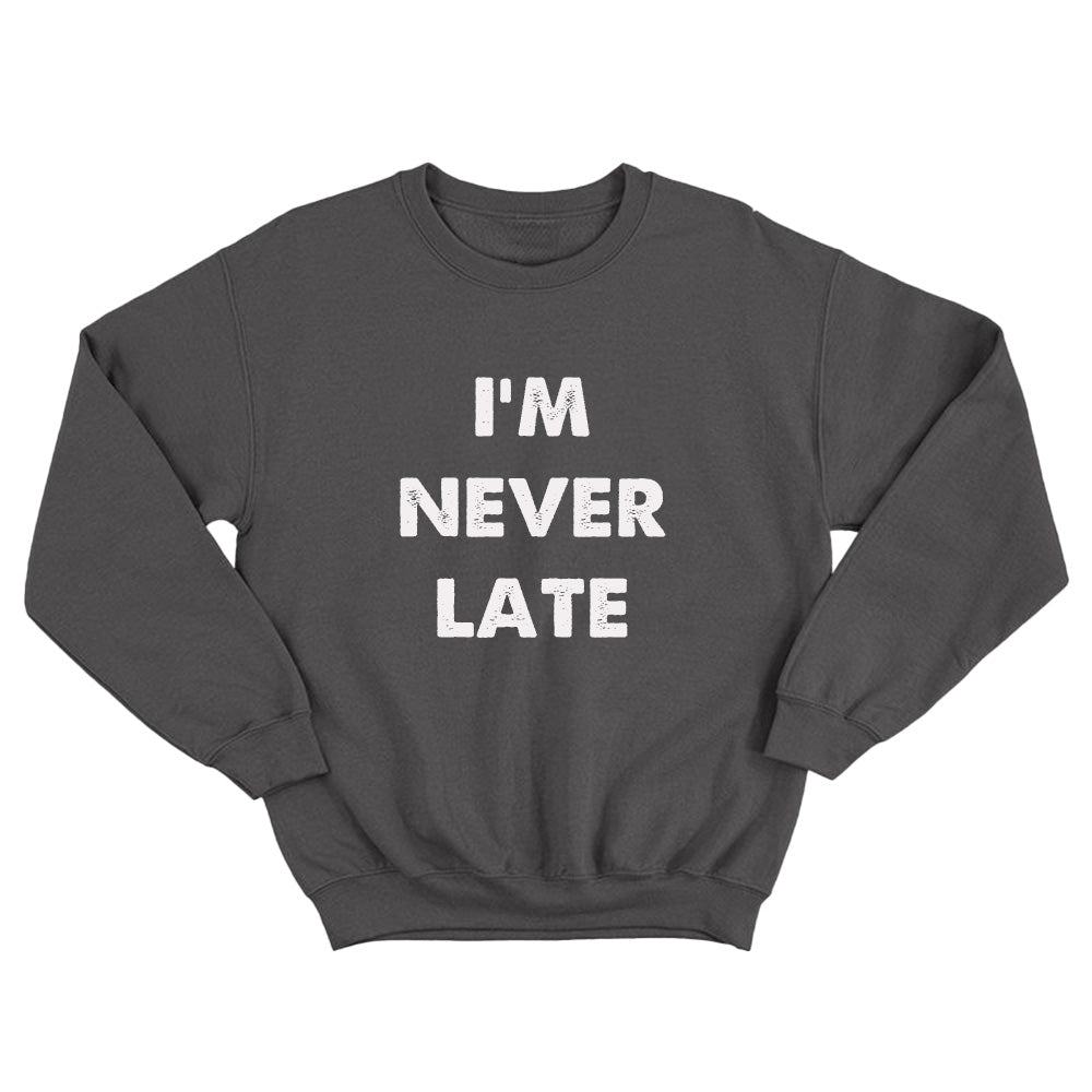 I'm Never Late - TV Show, Trending, Funny & Lifestyle T-Shirts, Hoodies & More