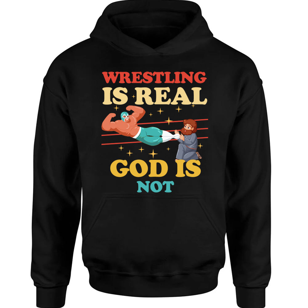 Wrestling Is Real - God Is Not - WWE T-Shirts, Hoodies & More